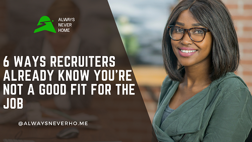6 Ways Recruiters Already Know You're Not a Good Fit for the Company