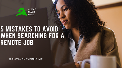 5 Mistakes To Avoid When Searching For A Remote Job