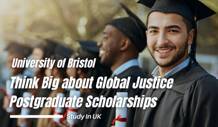 Think Big about Global Justice Scholarship 2023 at University of Bristol in UK