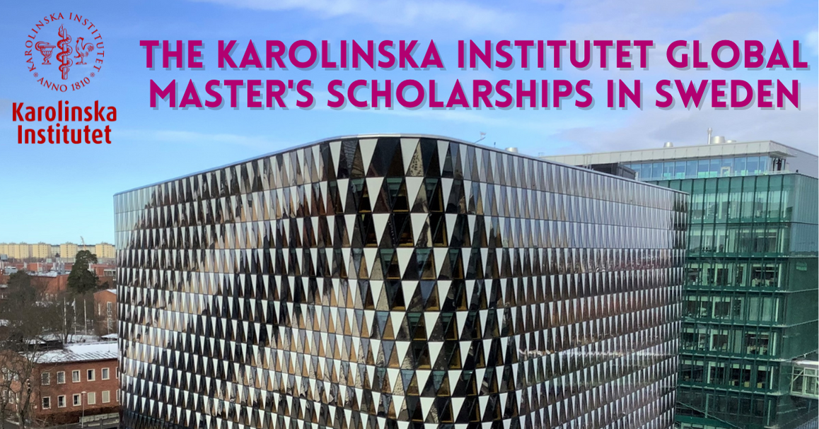 Study In Sweden, The Karolinska Institutet Global Master’s Scholarships 2024.