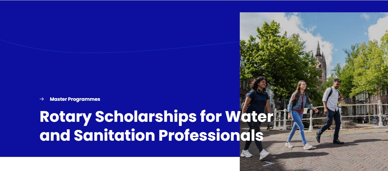 Rotary Foundation (TRF) and IHE Delft Institute 2025 Scholarships for Water and Sanitation Professionals