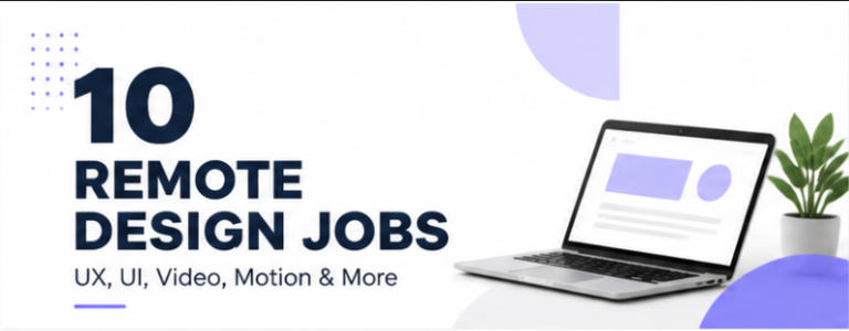 10 Remote Design Jobs You Can Apply to Right Now: UX, UI, Video, Motion, and More (2026)