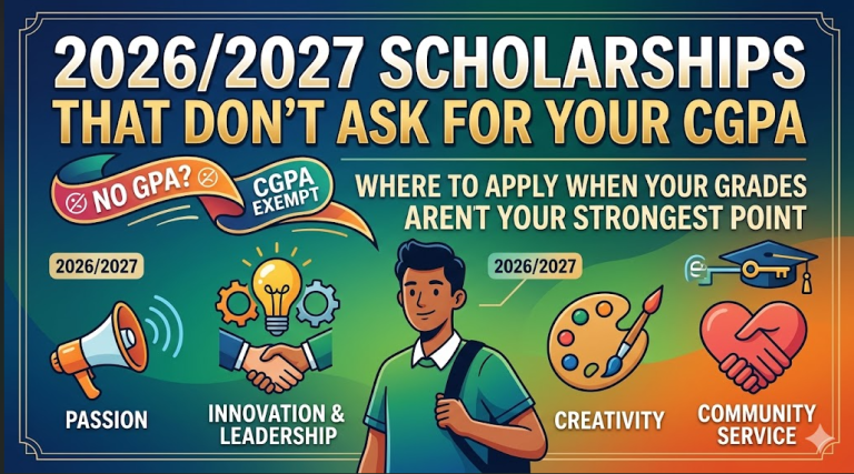 2026/2027 Scholarships That Don’t Ask for Your CGPA: Where to Apply When Your Grades Aren’t Your Strongest Point