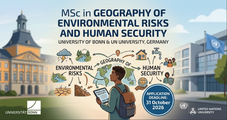 MSc in Geography of Environmental Risks and Human Security: University of Bonn and UN University, Germany (Application Deadline: 31 October 2026)