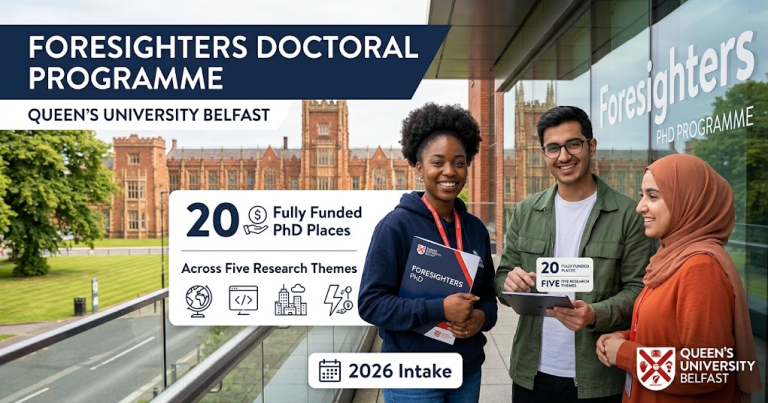 Foresighters Doctoral Programme at Queen’s University Belfast: 20 Fully Funded PhD Places Across Five Research Themes (2026 Intake)