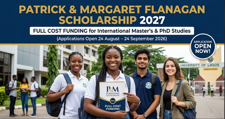 Patrick & Margaret Flanagan Scholarship 2027: Full Cost Funding for International Master’s and PhD Studies (Applications Open 24 August โ 24 September 2026)