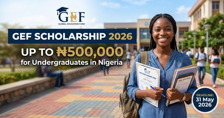 GEF Scholarship 2026: Up to ₦500,000 for Undergraduates in Nigeria